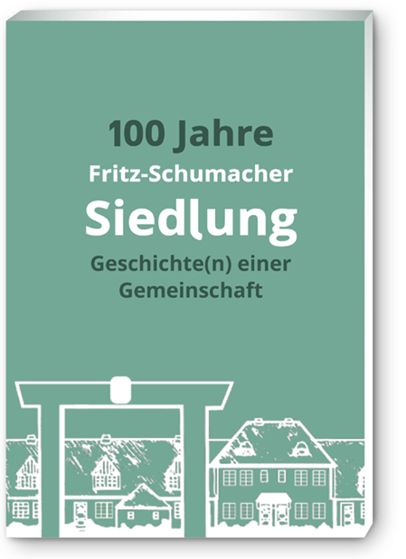 Zeigt das Buchcover unseres Siedlungsbuches, grünes Cover mit Text in schwarz und weiß: 100 Jahre Fritz-Schumacher Siedlung, Geschichten einer Gemeinschaft. Am Fußende das Siedlungslogo (Siedlungs-Skyline) in weiß.